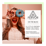 Fervor Candle Company Blog: Playing With Fire. A Little Known Trick to Fight Food Cravings With Fragrance. Psychology and Fragrance.